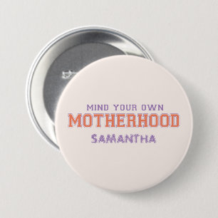 Mind You Own Motherhood 7.5 Cm Round Badge