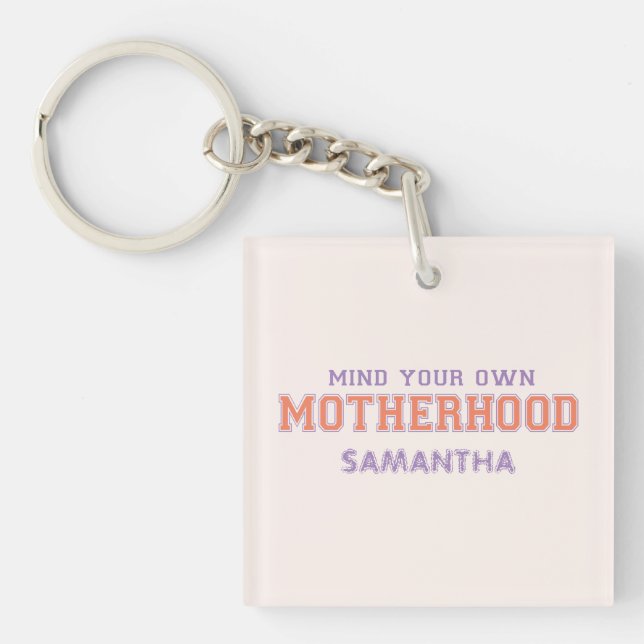 Mind You Own Motherhood Key Ring (Front)