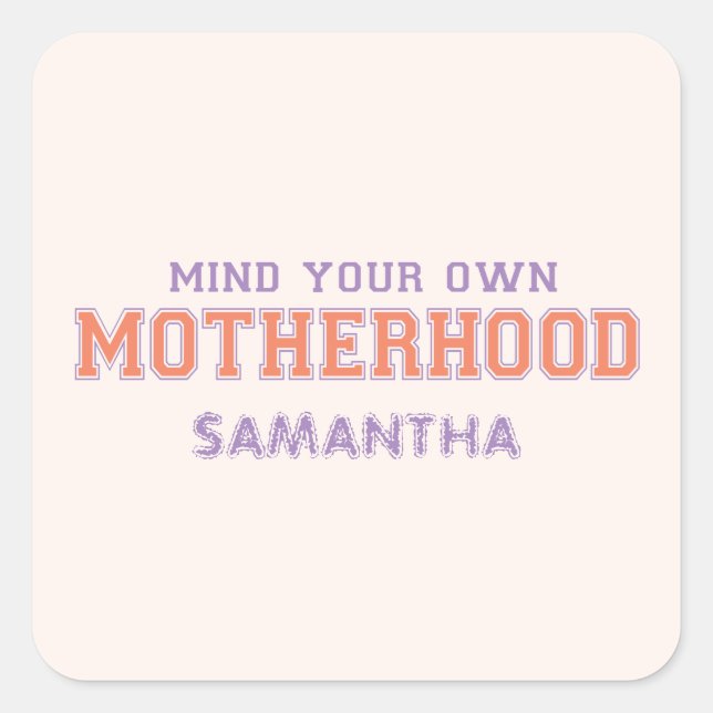Mind You Own Motherhood Square Sticker (Front)