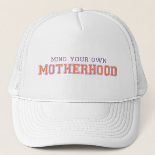 Mind You Own Motherhood Trucker Hat