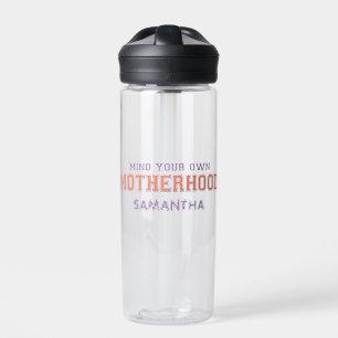 Mind You Own Motherhood Water Bottle