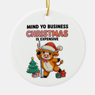 Mind Your Business Christmas Is Expensive Cow Xmas Ceramic Tree Decoration