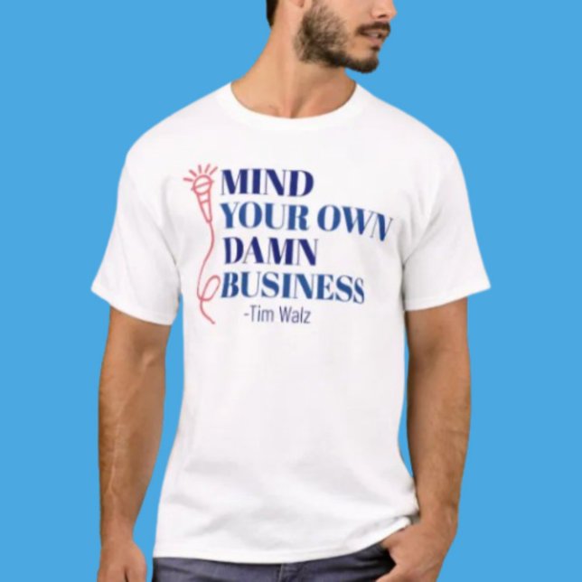 Mind Your Business T-Shirt (Creator Uploaded)