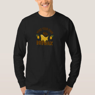 Mind your own beeswax life saying with a honeybee T-Shirt