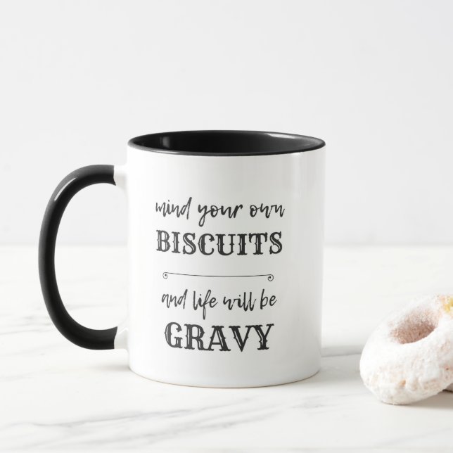 Mind your own BISCUITS and life will be GRAVY Mug (With Donut)