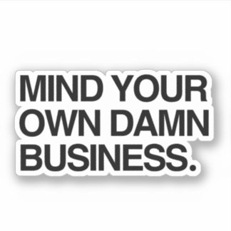 Mind your own business