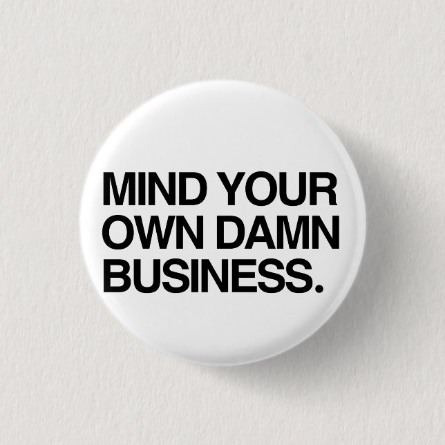 Mind your own business 3 cm round badge (Front)