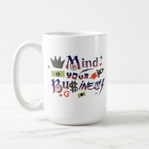 Mind Your Own Business Funny Saying Coffee Mug