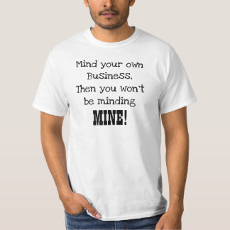 MIND YOUR OWN BUSINESS tee