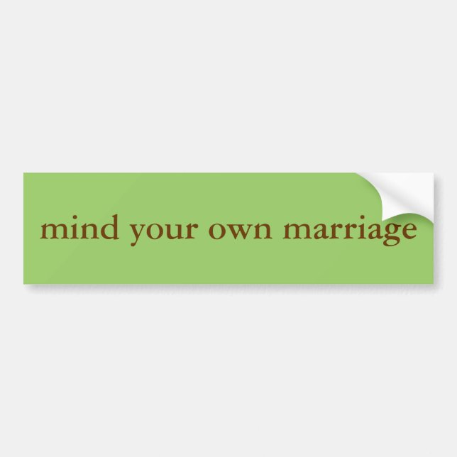 "mind your own marriage" bumper sticker (Front)