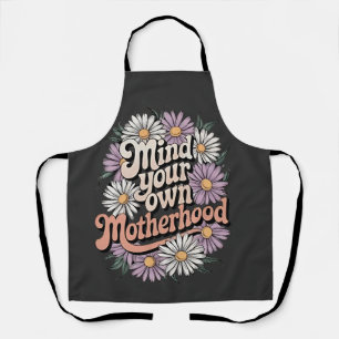 Mind Your Own Motherhood Funny Mothers Day Mum  Apron