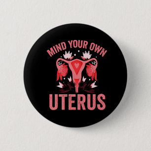 Mind Your Own Uterus Abortion Vintage Retro Gift 6 Cm Round Badge