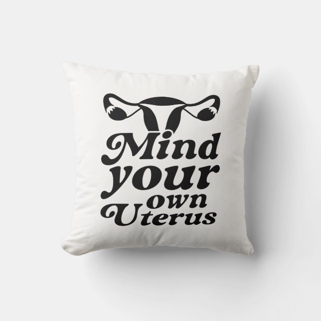 Mind Your Own Uterus Cushion (Front)