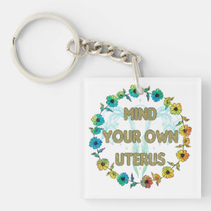 Mind Your Own Uterus Empowering Feminist Floral Key Ring
