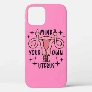 Mind Your Own Uterus Feminist Pro Choice iPhone 12 Case