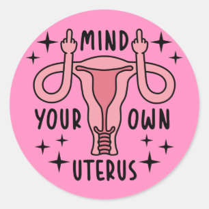 Mind Your Own Uterus Feminist Pro Choice Classic Round Sticker
