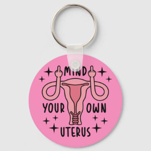 Mind Your Own Uterus Feminist Pro Choice Key Ring