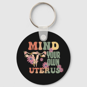 Mind Your Own Uterus Key Ring