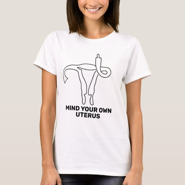 MIND YOUR OWN UTERUS MIDDLE FINGER  T-Shirt (Front)