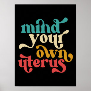 Mind Your Own Uterus Poster