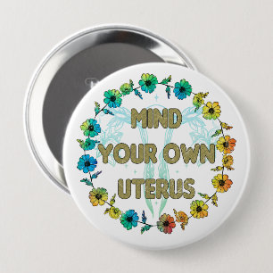 Mind Your Own Uterus   Pro-choice 10 Cm Round Badge