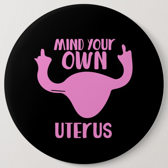 Mind your own uterus pro-choice 6 cm round badge (Front)