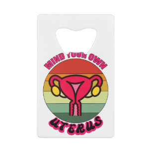 Mind Your Own Uterus Pro Choice Feminist Rights