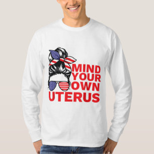 Mind Your Own Uterus Pro Choice Feminist Women's R T-Shirt