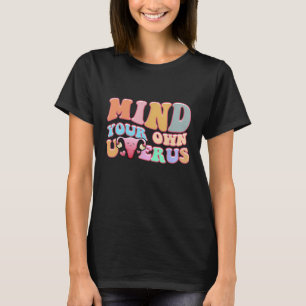 Mind Your Own Uterus Pro Choice Feminist Women's R T-Shirt