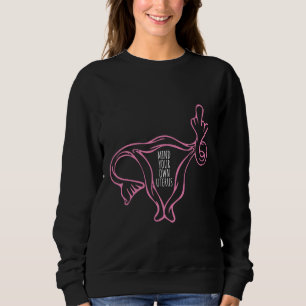 Mind Your Own Uterus Sweatshirt