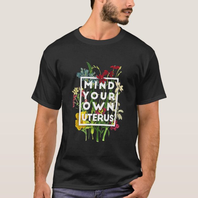 Mind your own uterus T-Shirt (Front)