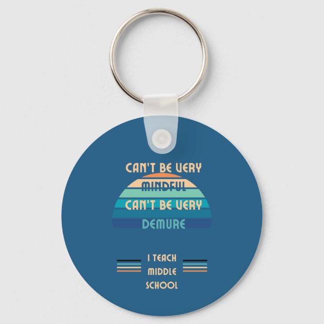 Mindful and Demure Middle School Teacher Keychain (Front)