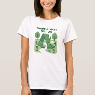 Mindful Miles Not Oil Green Walking Design T-Shirt
