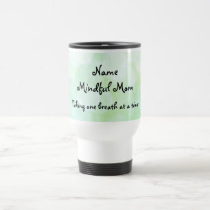 Mindful Mum design Travel Mug