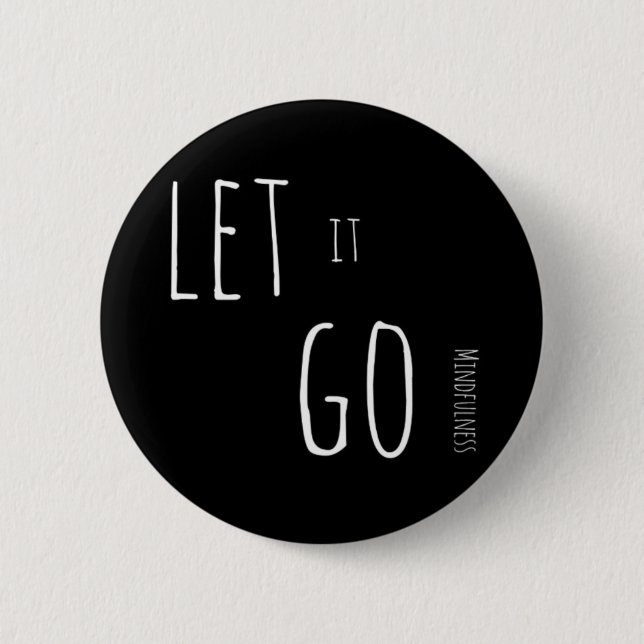 Mindfulness Gift LET IT GO 6 Cm Round Badge (Front)