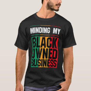 Minding My Black Owned Business Girl Women Entrepr T-Shirt
