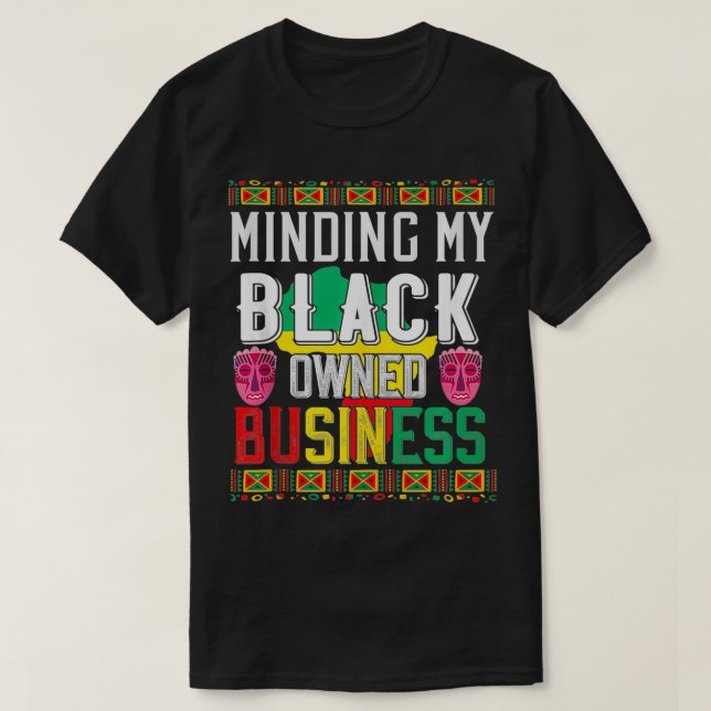 Minding My Black Owned Business Men Women Entrepre T-Shirt (Design Front)