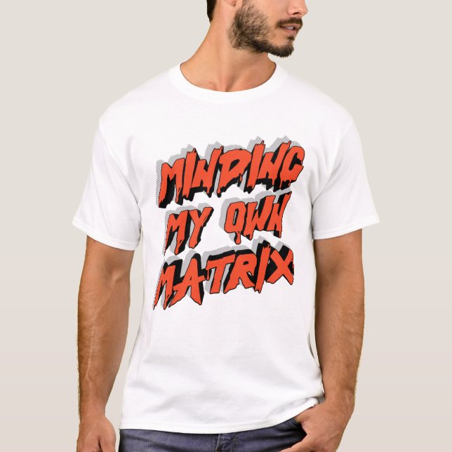 Minding My Own Matrix Graphic T-Shirt (Front)