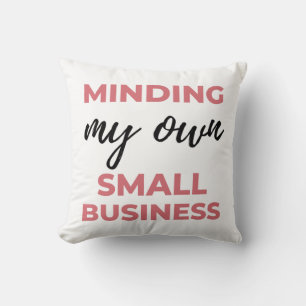 Minding My Own Small Business 2 Cushion
