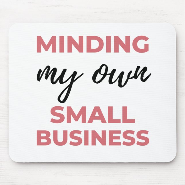 Minding My Own Small Business 2 Mouse Pad (Front)