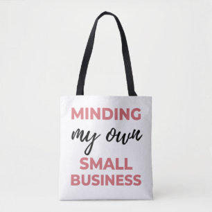 Minding My Own Small Business 2 Tote Bag
