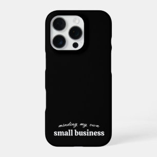 Minding my own Small Business Owner iPhone 16 Pro Case