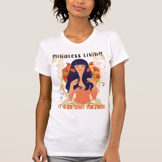 Mindless Living: It's Not What You Think T-Shirt (Front)