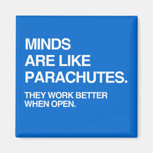 MINDS ARE LIKE PARACHUTES MAGNET