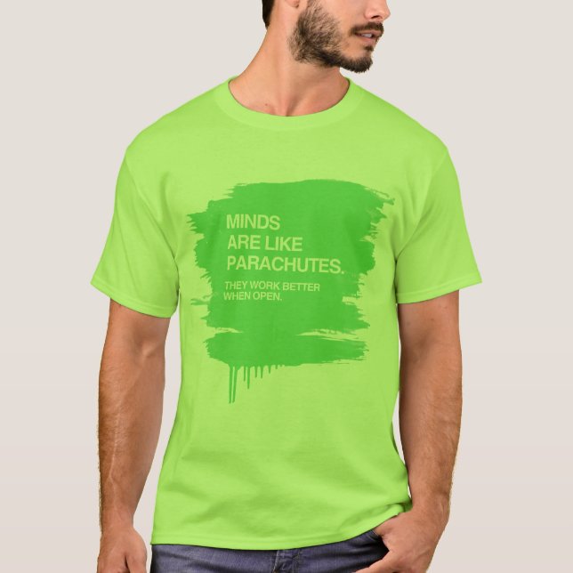 MINDS ARE LIKE PARACHUTES T-Shirt (Front)