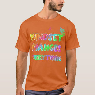 Mindset Changes Everything Motivation Statement  T-Shirt