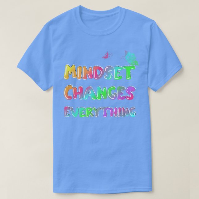 Mindset Changes Everything Motivation Statement  T-Shirt (Design Front)