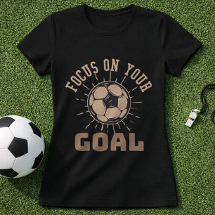 Mindset Focus On Your Goal Soccer Motivation T-Shirt