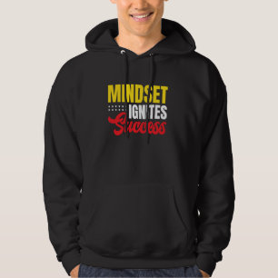 Mindset Ignites Success Motivated Inspiring Quotes Hoodie