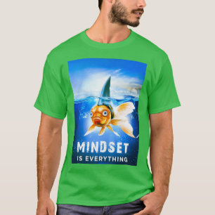 Mindset is Everything fish T-Shirt